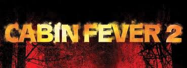 All i can say is this: Cabin Fever 2 Spring Fever Review Movie Rewind