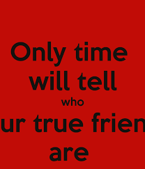 Quotes About Only Time Will Tell 29 Quotes