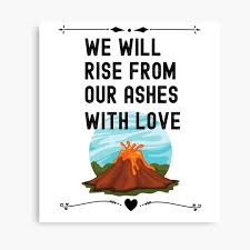 Quotes contained on this page have been double checked for their citations, their accuracy and the impact it will have on our readers. From The Ashes We Will Rise Wall Art Redbubble