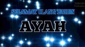 Pejam celik, sudah tahun 4 d usim. Kata Ucapan Selamat Ulang Tahun Untuk Ayah Terbaru Youtube