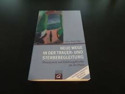 „trauern ist die lösung, nicht das problem!, ist ein satz aus dem ratgeber „ich lebe mit meiner trauer, der renommierten psychotherapeutin und trauerbegleiterin chris paul. Neue Wege In Der Trauer Und Sterbebegleitung Chris Paul Ebay
