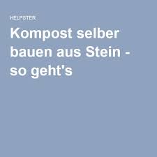 Kompost Selber Bauen Aus Stein So Geht S Kompost Selber Bauen Komposter Bauen
