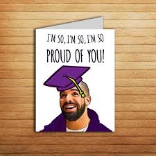 Drake Graduation Card Printable Drake Card I 39 M So Proud Of You Inspired Card Best New Job Card Graduation Gifts For Best Friend Funny Congratulations Cards