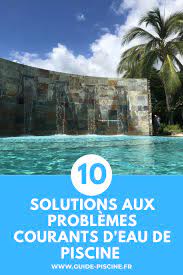 eau de piscine 10 solutions aux problemes les plus courants guide piscine fr eau de piscine piscine piscine verte