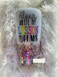 Custom Perzonalized Alexa Write My Lesson Plans Glitter Etsy Custom Tumbler Cups Tumbler Cups Diy Tumbler Designs