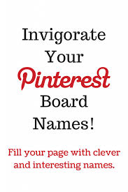 Unique Clever And Interesting Pinterest Board Names Pinterest Board Names Pinterest Boards Popular Pinterest Boards