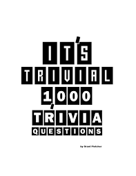 Built by trivia lovers for trivia lovers, this free online trivia game will test your ability to separate fact from fiction. It S Trivial 1 000 Trivia Questions Fletcher Grant 9798564013161 Amazon Com Books