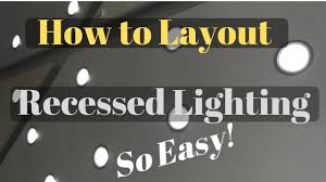 easiest how to layout recessed lighting