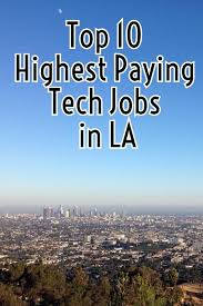 Top 10 Highest Paying Tech Jobs In Los Angeles