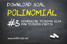Untuk lebih memahami polinomial mari kita pelajari contoh soal dan pembahasan polinomial berikut ini : Download Soal Pemantapan Polinomial Suku Banyak Teorema Sisa Dan Teorema Faktor M4th Lab