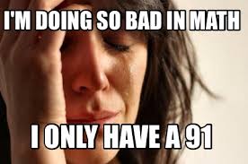 Meme Maker I M Doing So Bad In Math I Only Have A 91 Meme Generator
