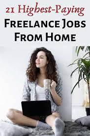 21 Highest Paying Freelance Jobs From Home Freelancing Jobs Freelance Jobs Website Freelance
