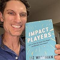 Impact Players : How to Take the Lead, Play Bigger, and Multiply Your  Impact: Liz Wiseman: 9780063215016: Amazon.com: Books