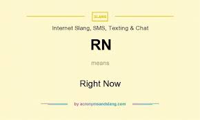 Rn Right Now By Acronymsandslang Com