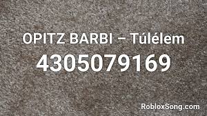 Opitz barbi épp a balatonon élvezi a nyarat, rajongóihoz pedig egy fürdőruhás képpel is bejelentkezett. Opitz Barbi Tulelem Roblox Id Roblox Music Codes