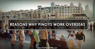 Maybe you would like to learn more about one of these? 12 Reasons Why Filipinos Want To Work Abroad The Pinoy Ofw