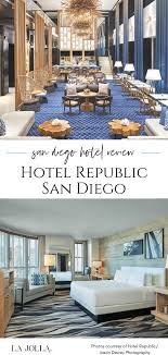Hotel Republic San Diego What To Know Booking Advice La Jolla Mom In 2020 Downtown San Diego Hotels San Diego Hotels Luxury Family Travel