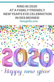 Ring In 2020 At A Family Friendly New Year S Eve Celebration In Des Moines Dsm4kids New Year S Eve Celebrations Des Moines New Years Eve
