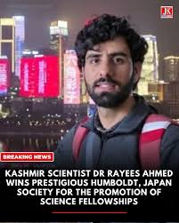 Kashmir Scientist Dr Rayees Ahmed Wins Prestigious Humboldt, Japan Society  for the Promotion of Science Fellowships