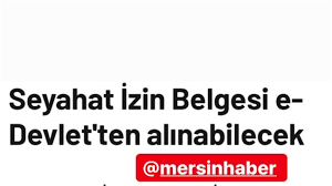 Koronavirüs salgınının yayılmasının engellenmesi kapsamında her geçen gün tedbirler alınıyor. Seyahat Izin Belgesi Almak Isteyenler E Devletten Alabilecek Basvuru Sekli Mersin Haber