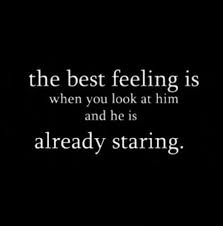 The Best Feeling Is When You Look At Him And He Is Already Staring Love Quote Happy Love Quote Crush Sta Crush Quotes For Her Crush Quotes Inspirational Quotes
