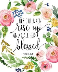  Bible Verse Print Her Children Rise Up And Call Her Blessed Proverbs 31 28 Print Mothers Day Quote Printable Gift For Mom Mother Wall Art In 2021 Mothers Day Verses Mothers Day