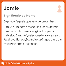 Significado do nome Jamie - Dicionário de Nomes Próprios