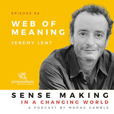 Web of Meaning with Jeremy Lent and Morag Gamble