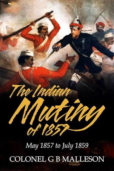 The Indian Mutiny of 1857 eBook : Malleson, George : Amazon.in: Books