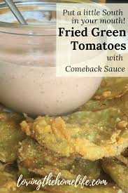 Put A Little South In Your Mouth With Fried Green Tomatoes And Comeback Sauce Fried Green Tomatoes Recipe Green Tomato Recipes Fried Green Tomatoes Recipe Easy
