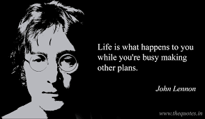 Life Is What Happens When You Re Making Other Plans Life Is What Happens To You While You Re Busy Making Other Plans John Lennon John Lennon Quotes Life Is What Happens Life Quotes