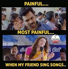 Trough dank memes people can show their emotions and. When Friends Sing Song It S Most Painful Meme Tamil Memes