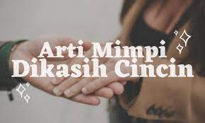 Arti mimpi ular menurut ibnu sirin pertanda bahaya #arti mimpi ular memiliki makna yang khusus. Arti Mimpi Dikasih Cincin Islam Primbon Dan Psikolog Siopung
