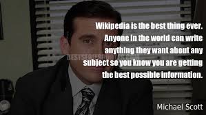 Wikipedia is the best thing ever. The Office Quotes Best Series Quotes