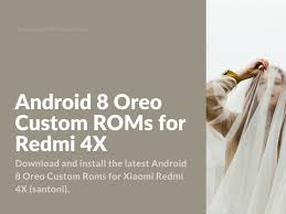 Download Android 8 Oreo Custom Roms For Redmi 4x Xiaomi Firmware