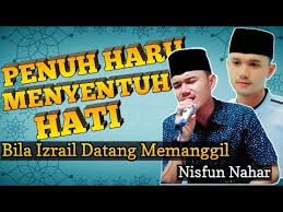 34] bila izrail datang memanggil jasad terbujur dipembaringan seluruh tubuh akan menggigil sekujur badan 'kan. Nisfun Nahar Bila Izrail Datang Memanggil Vokalis Sahur Aceh Youtube