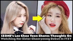 Chaeyeon and chaeryeong are siblings . Izone S Lee Chae Yeon Shares Thoughts On Watching Her Sister Chaeryeong Debut In Itzy Youtube