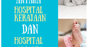 Full paying patient(fpp) bersalin di hospital sungai buloh. Antara Hospital Kerajaan Dan Hospital Swasta Mana Satu Pilihan Anda Untuk Bersalin Khalisahazrina Com