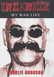 Insanity My Mad by Charles Bronson