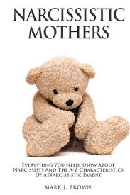 Narcissistic personality disorder is usually diagnosed through clinical evaluation. Narcissistic Mothers Everything You Need Know About Narcissists And The A Z Characteristics Of A Narcissistic Parent Brookline Booksmith
