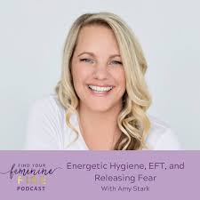 Energetic Hygiene, EFT, and Releasing Trauma with Amy Stark
