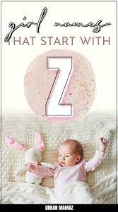 Female names that start with a. Girl Names That Start With Z Urban Mamaz