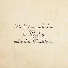 Montag Unter Den Menschen Lustige Spruche Spruche Witzige Spruche