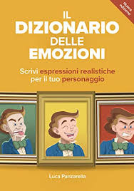 Il Dizionario Delle Emozioni Il Manuale Di Scrittura Creativa Per Imparare A Scrivere Espressioni Realistiche Per Il Tuo Personaggio Ebook Panzarella Luca Alfarano Valentina Amazon It Kindle Store
