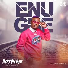 Dotman Enugbe Mp3 Download