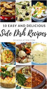 10 Easy And Delicious Side Dish Recipes Diy Adulation Side Dish Recipes Side Dishes Easy Side Dishes