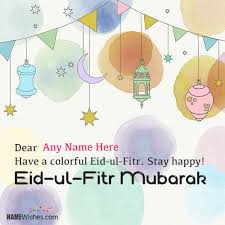 Eid mubarak wishes for family. Best Eid Mubarak Wishes With Name To Celebrate Eid Al Fitr