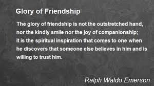 Glory Of Friendship Poem By Ralph Waldo Emerson Poem Hunter Friendship Poems Ralph Waldo Emerson Poems Friendship