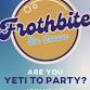 Between the Bluffs Frothbite- Beer & Bites