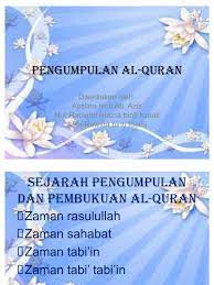 Berikut sejarah pengumpulan al quran serta penulisannya, sampai sekarang al qur'an bisa kita baca dengan mudah. Pengumpulan Al Quran